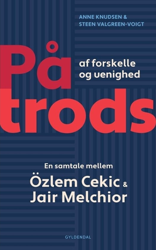 På trods af forskelle og uenighed | Özlem Cekic Jair Melchior Anne Knudsen Steen Valgreen-Voigt | Språk: Dansk