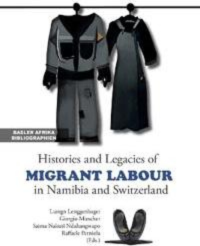 Histories and Legacies of Migrant Labour in Namibia and Switzerland