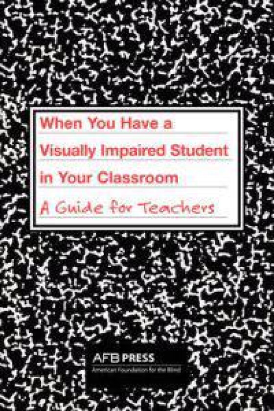 When You Have a Visually Impaired Student in Your Classroom