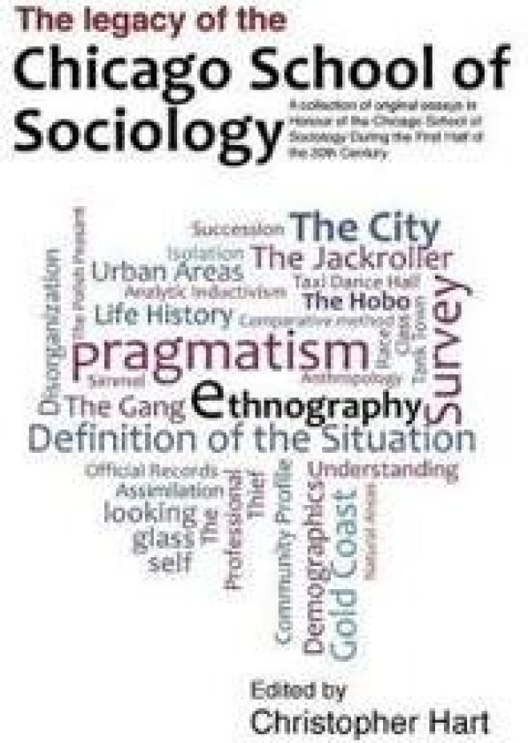 Legacy of the Chicago School. A Collection of Essays in Honour of the Chicago School of Sociology During the First Half of the 20th Century.