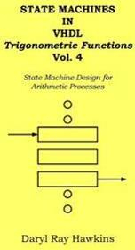 State Machines in VHDL Trigonometric Functions Vol. 4: State Machine Design for Arithmetic Processes