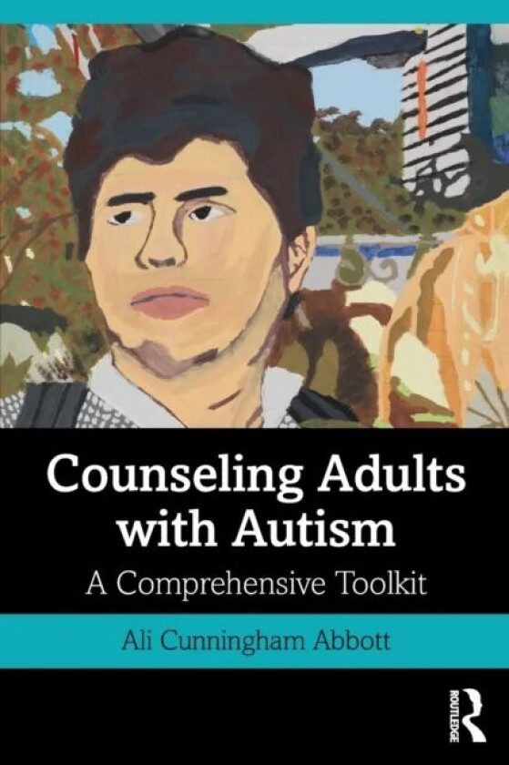 Counseling Adults with Autism av Ali (Lynn University Florida USA) Cunningham Abbott