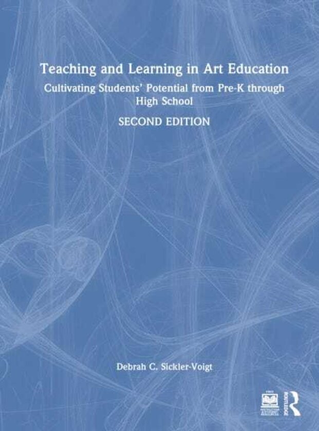 Teaching and Learning in Art Education Cultivating Students’ Potential from PreK through High School