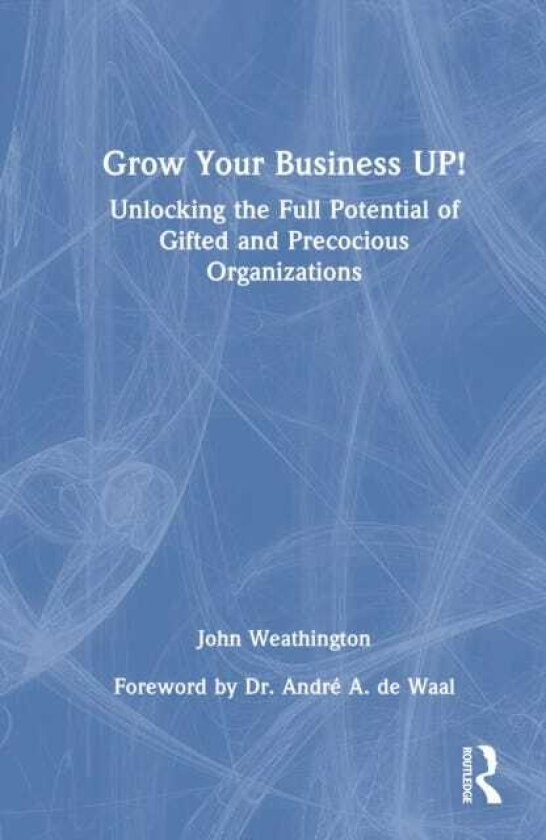Grow Your Business UP! Unlocking the Full Potential of Gifted and Precocious Organizations