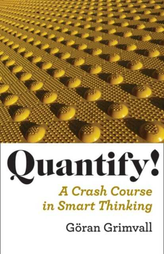 Quantify! A Crash Course in Smart Thinking