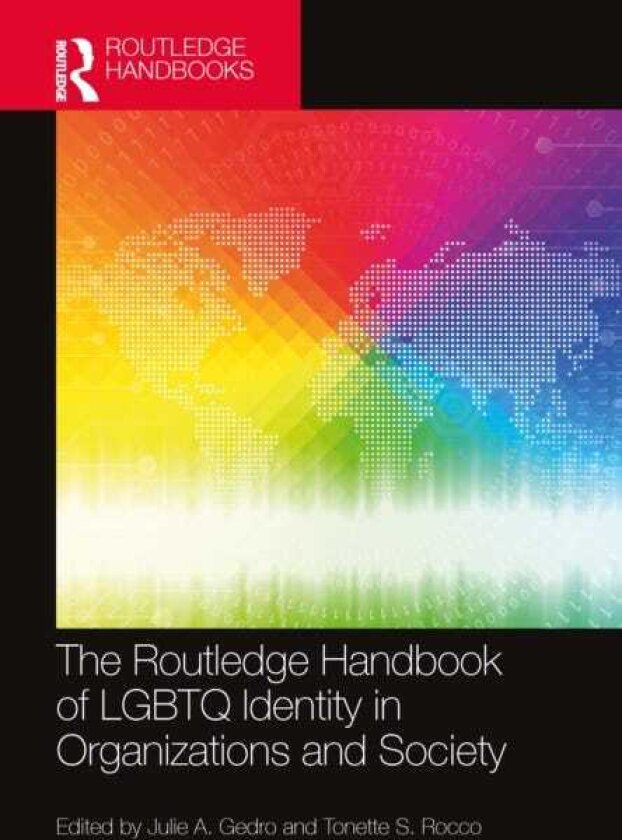 The Routledge Handbook of LGBTQ Identity in Organizations and Society