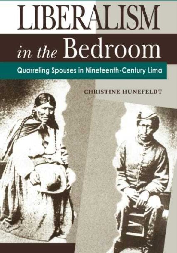 Liberalism in the Bedroom Quarreling Spouses in NineteenthCentury Lima