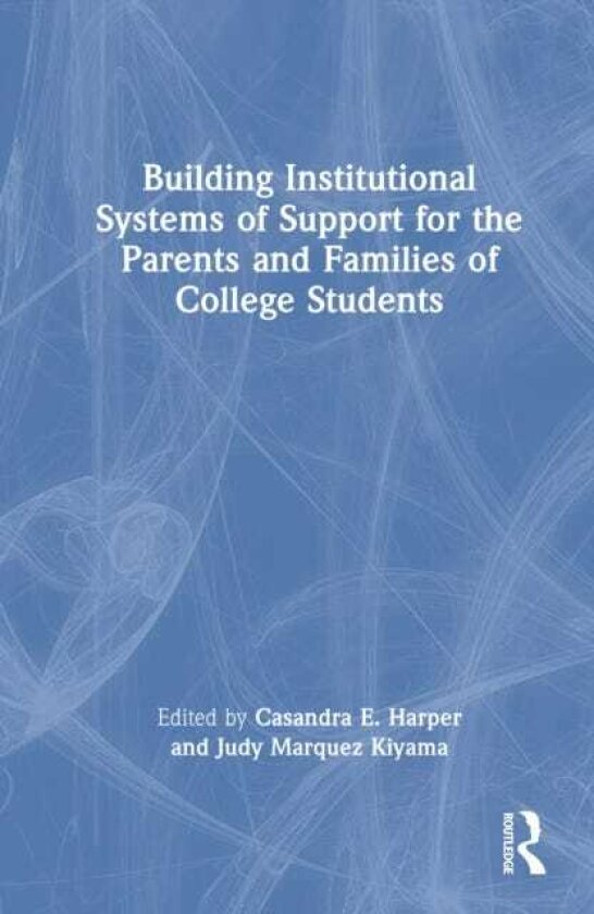 Building Institutional Systems of Support for the Parents and Families of College Students