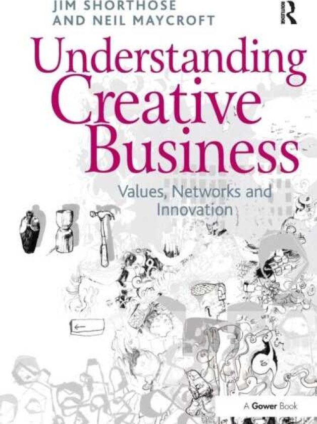 Understanding Creative Business Values, Networks and Innovation