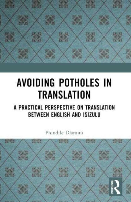 Avoiding Potholes in Translation A Practical Perspective on Translation between English and isiZulu