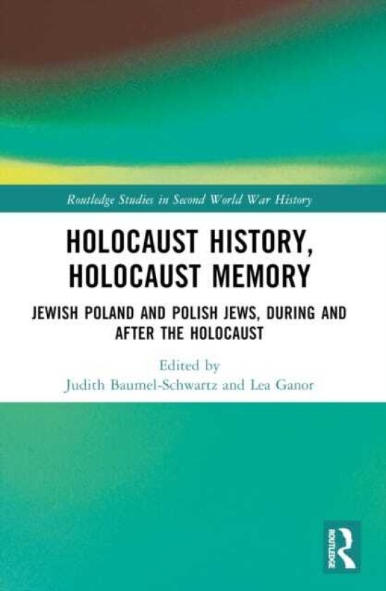 Holocaust History, Holocaust Memory Jewish Poland and Polish Jews, During and After the Holocaust