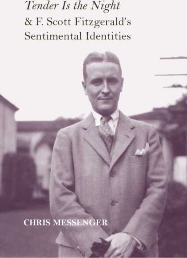 Tender Is the Night" and F. Scott Fitzgerald's Sentimental Identities