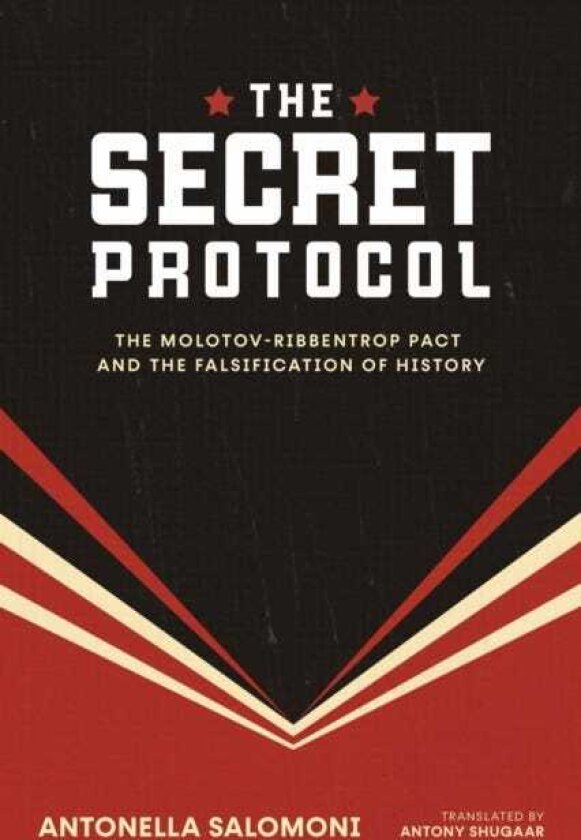 The Secret Protocol The MolotovRibbentrop Pact and the Falsification of History