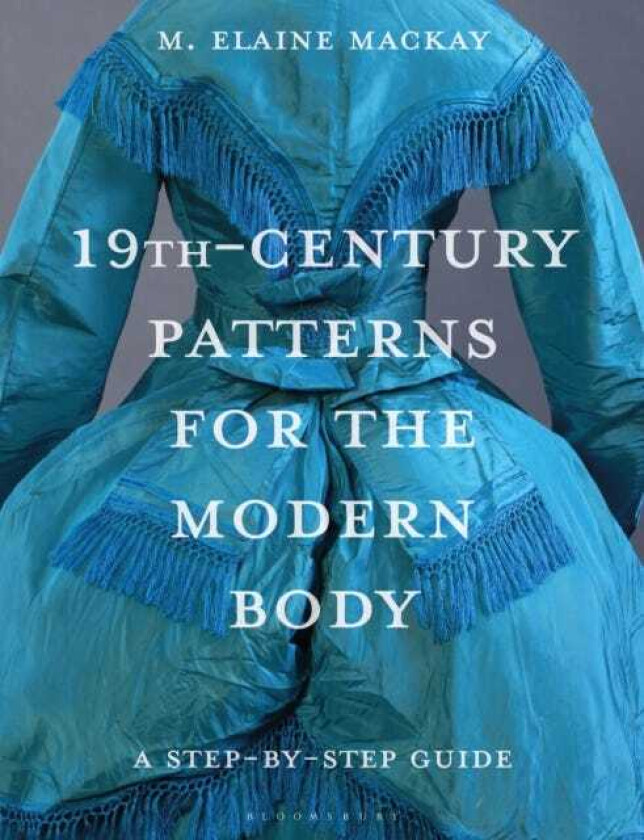 19thCentury Patterns for the Modern Body A StepbyStep Guide