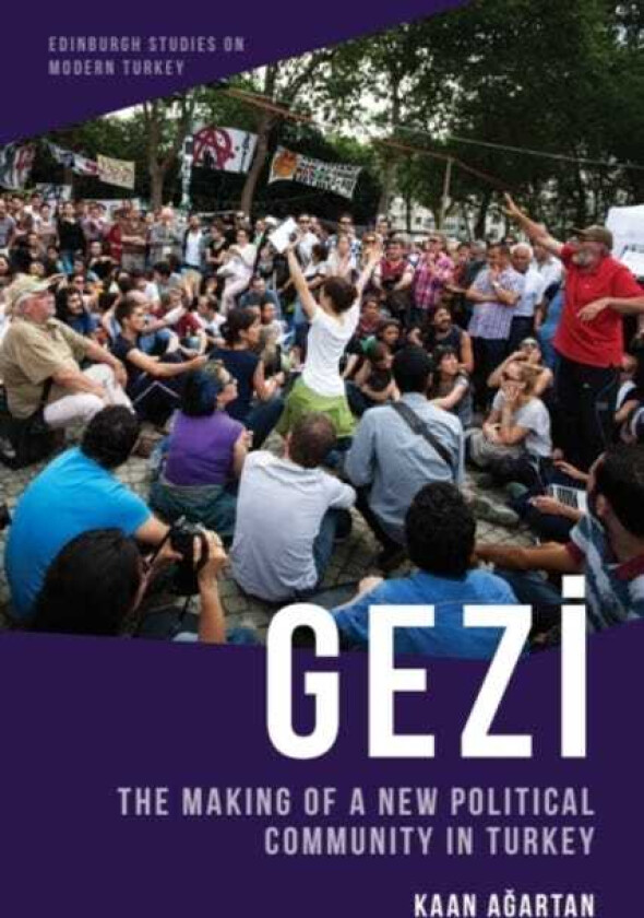 Gezi The Making of a New Political Community in Turkey