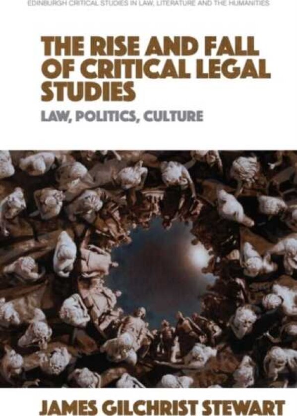 The Rise and Fall of Critical Legal Studies Law, Politics, Culture