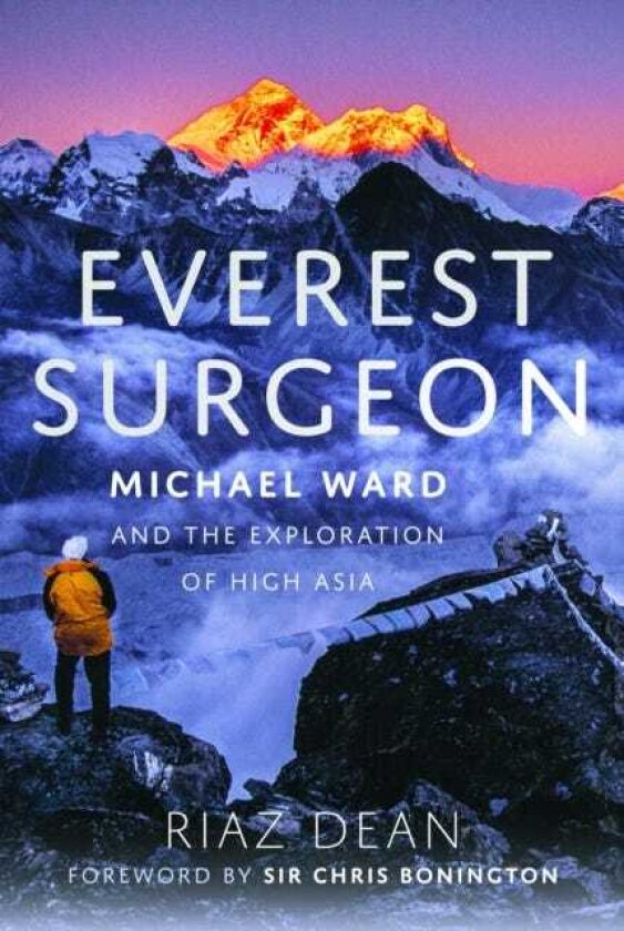 Everest Surgeon Michael Ward and the Exploration of High Asia