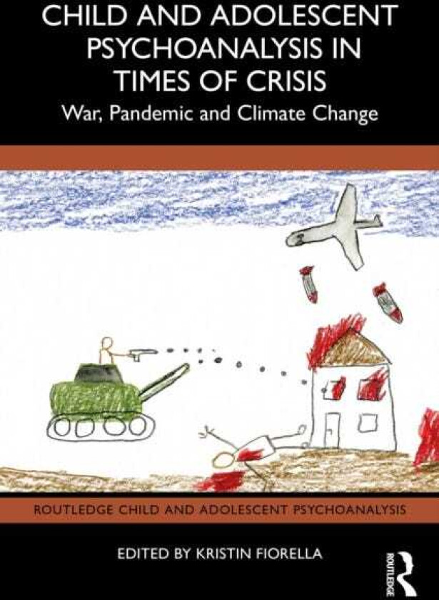 Child and Adolescent Psychoanalysis in Times of Crisis War, Pandemic and Climate Change