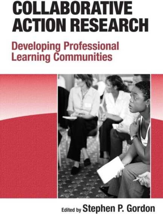 Collaborative Action Research Developing Professional Learning Communities