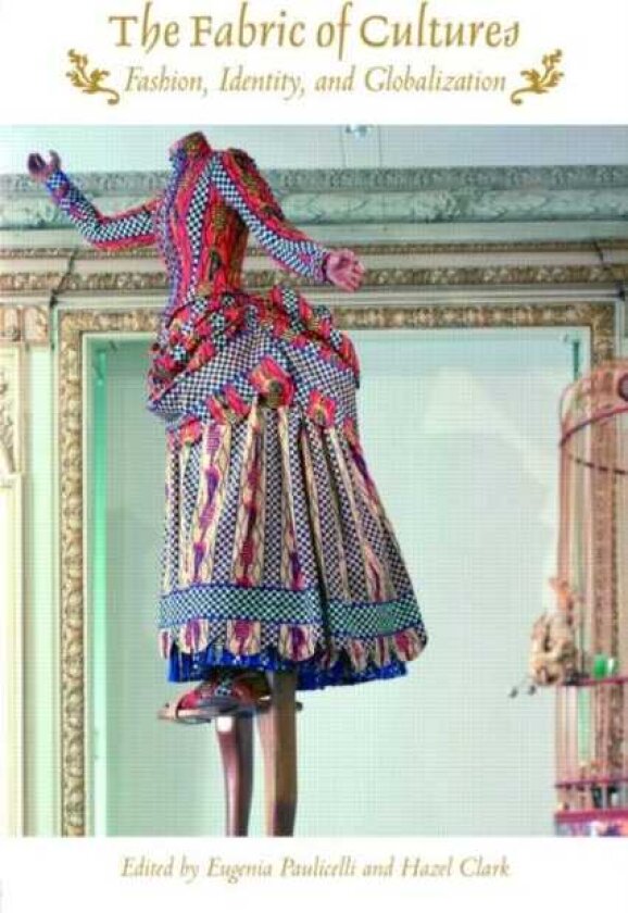 The Fabric of Cultures Fashion, Identity, and Globalization