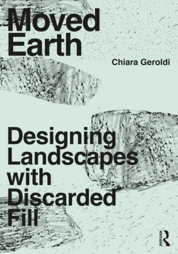 Moved Earth Designing Landscapes with Discarded Fill