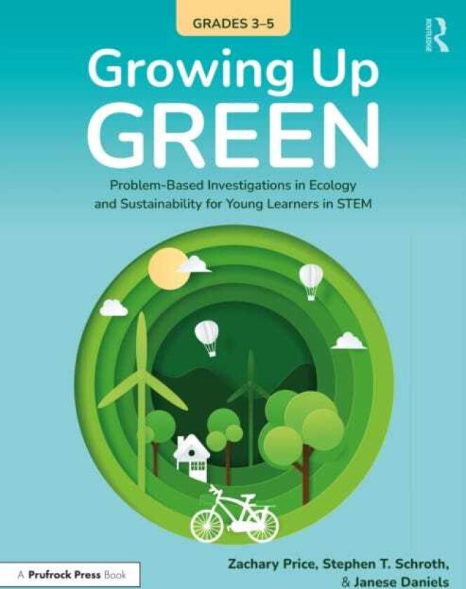 Growing Up Green (Grades 35) ProblemBased Investigations in Ecology and Sustainability for Learners in STEM