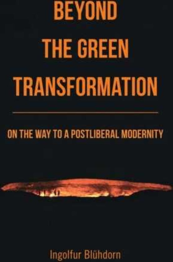 Beyond the Green Transformation On the Way to a Postliberal Modernity