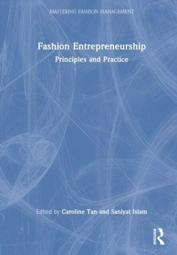 Fashion Entrepreneurship Principles and Practice