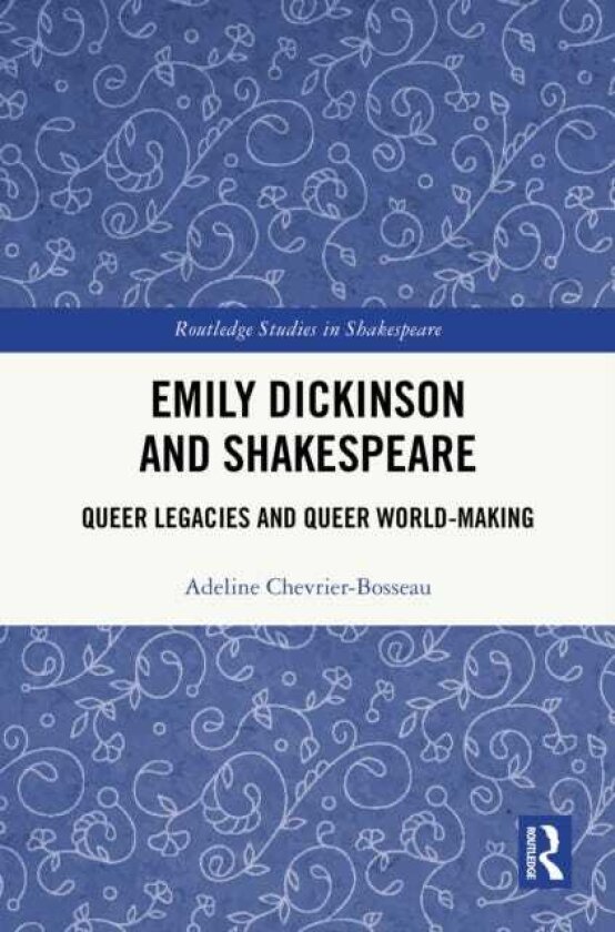Emily Dickinson and Shakespeare Queer Legacies and Queer WorldMaking