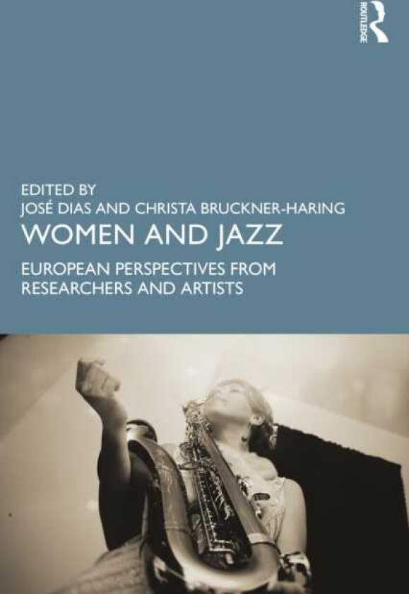 Women and Jazz European Perspectives from Researchers and Artists
