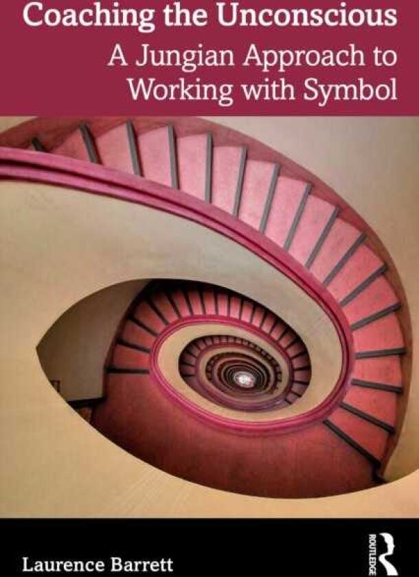 Coaching the Unconscious A Jungian Approach to Working with Symbol