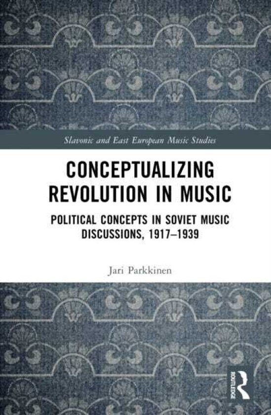 Conceptualizing Music and Revolution in the Soviet Union, 1917–1930s