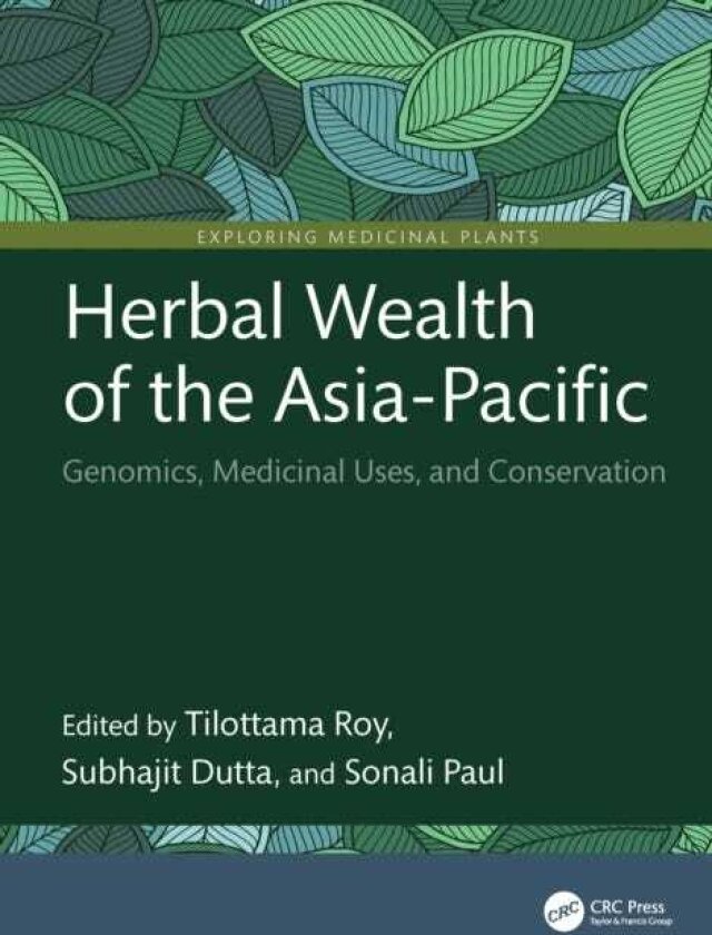 Herbal Wealth of the AsiaPacific Genomics, Medicinal Uses, and Conservation