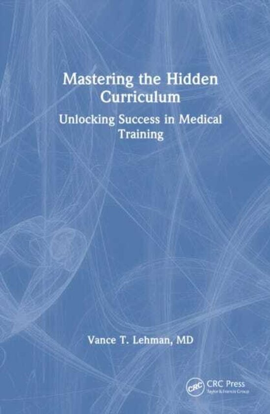 Mastering the Hidden Curriculum Unlocking Success in Medical Training
