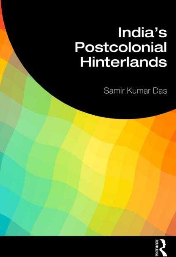 India's Postcolonial Hinterlands