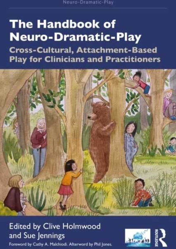 The Handbook of NeuroDramaticPlay CrossCultural, AttachmentBased Play for Clinicians and Practitioners