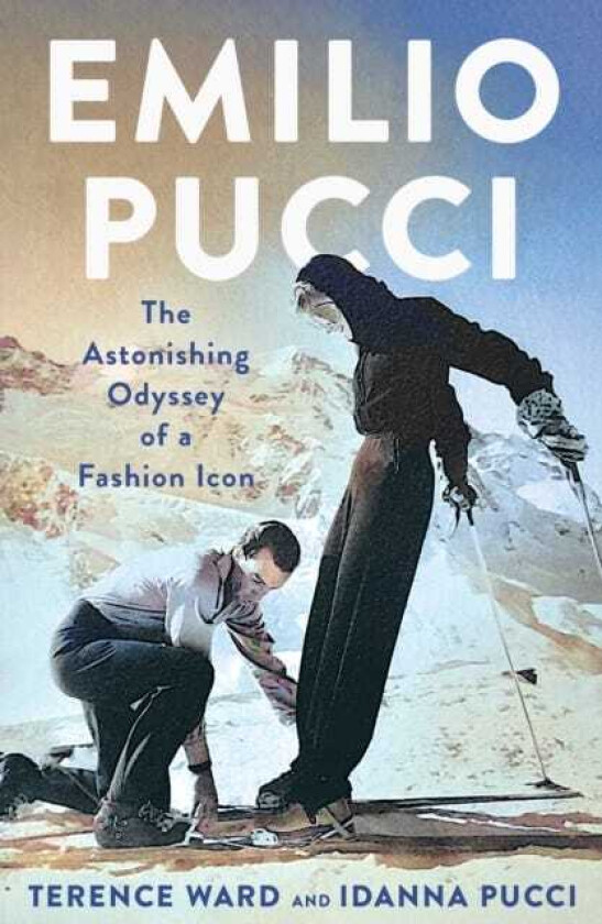 Emilio Pucci The Astonishing Odyssey of a Fashion Icon