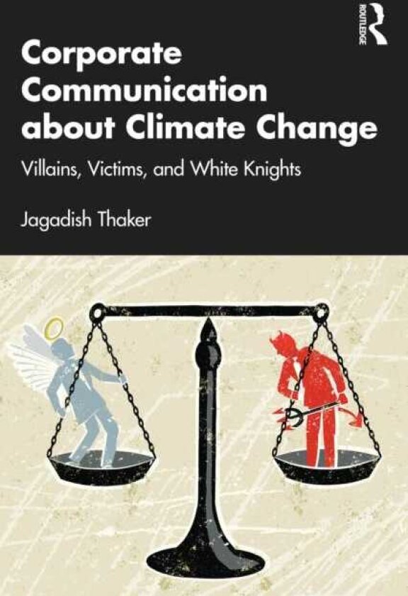 Corporate Communication about Climate Change Villains, Victims, and White Knights