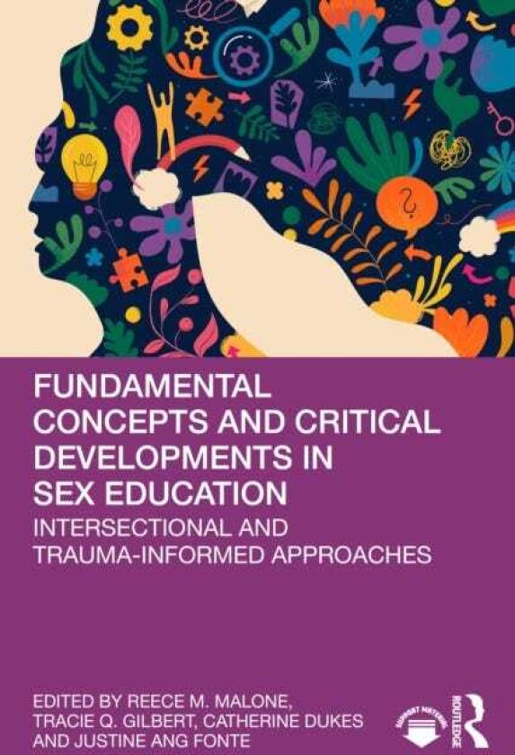 Fundamental Concepts and Critical Developments in Sex Education Intersectional and TraumaInformed Approaches