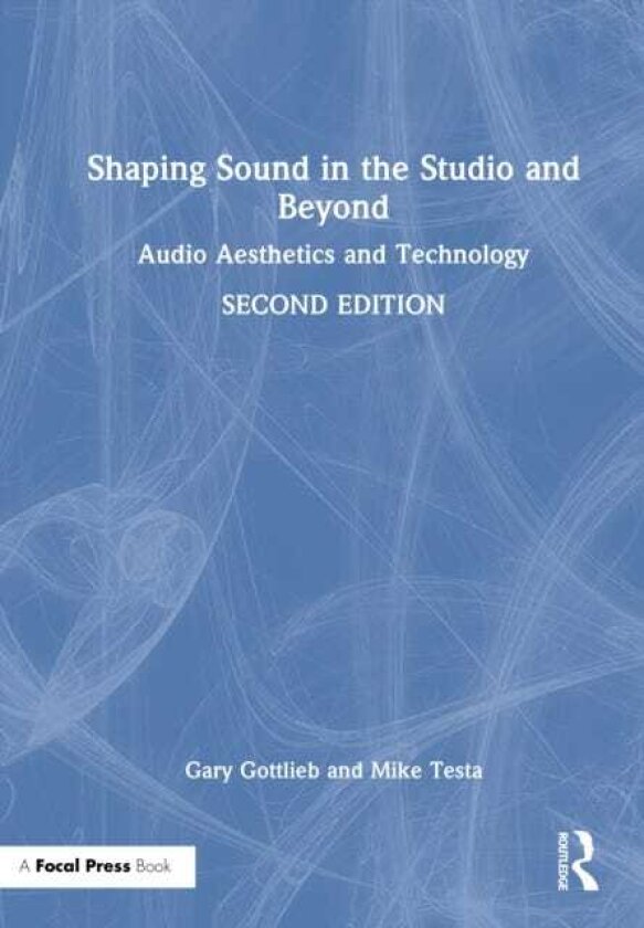 Shaping Sound in the Studio and Beyond Audio Aesthetics and Technology
