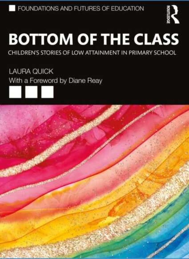 Bottom of the Class: Children’s Stories of Low Attainment in Primary School