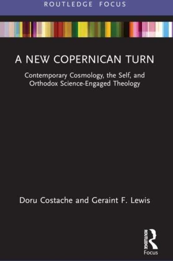 A New Copernican Turn Contemporary Cosmology, the Self, and Orthodox ScienceEngaged Theology