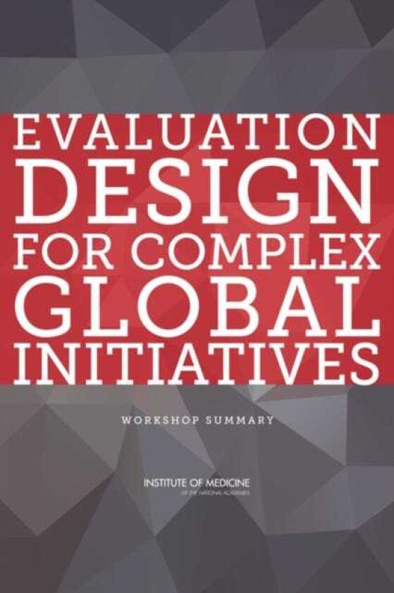 Evaluation Design for Complex Global Initiatives Workshop Summary