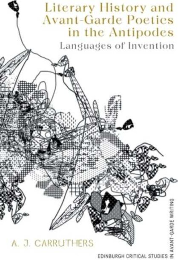 Literary History and AvantGarde Poetics in the Antipodes Languages of Invention