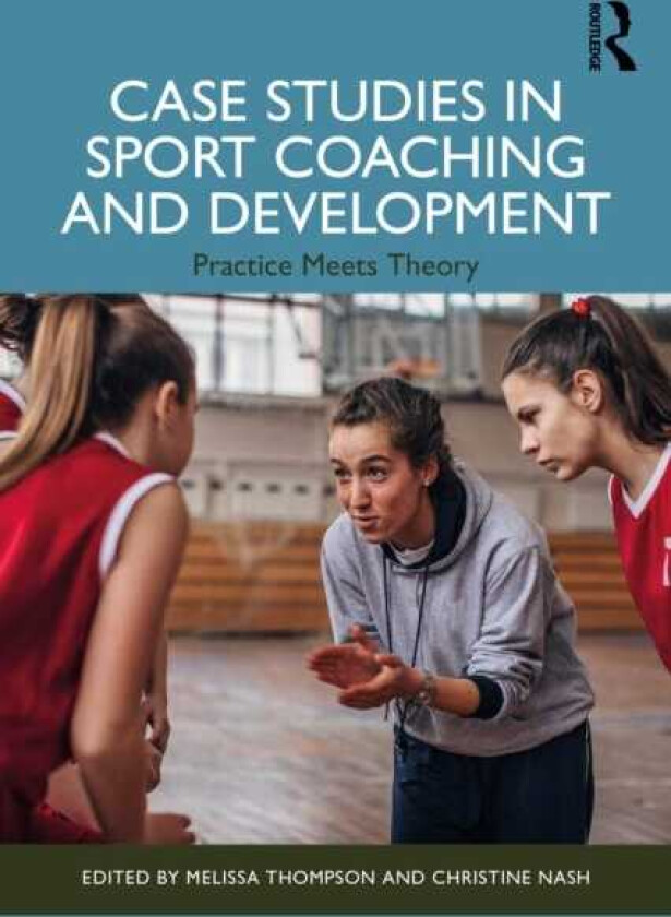 Case Studies in Sport Coaching and Development Practice Meets Theory