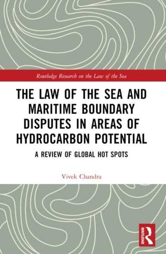 The Law of the Sea and Maritime Boundary Disputes in Areas of Hydrocarbon Potential A Review of Global Hot Spots