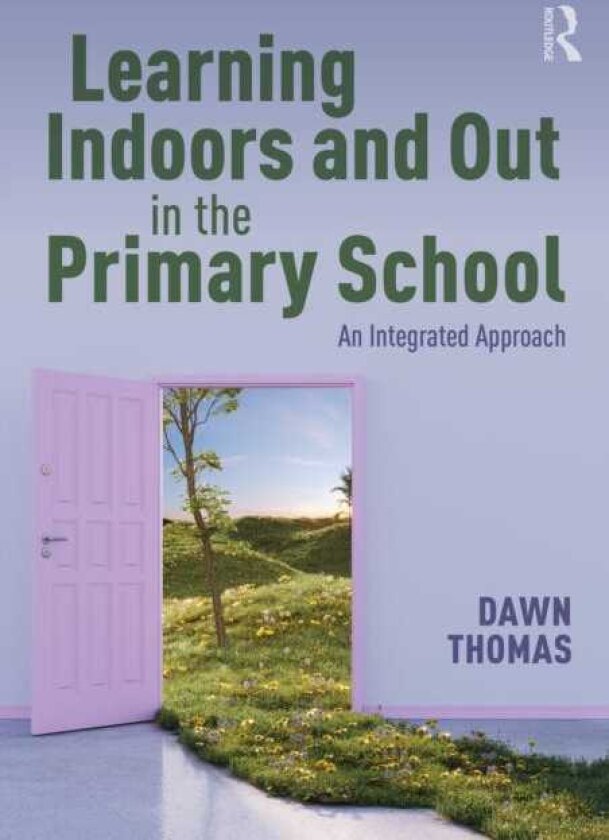 Learning Indoors and Out in the Primary School An Integrated Approach