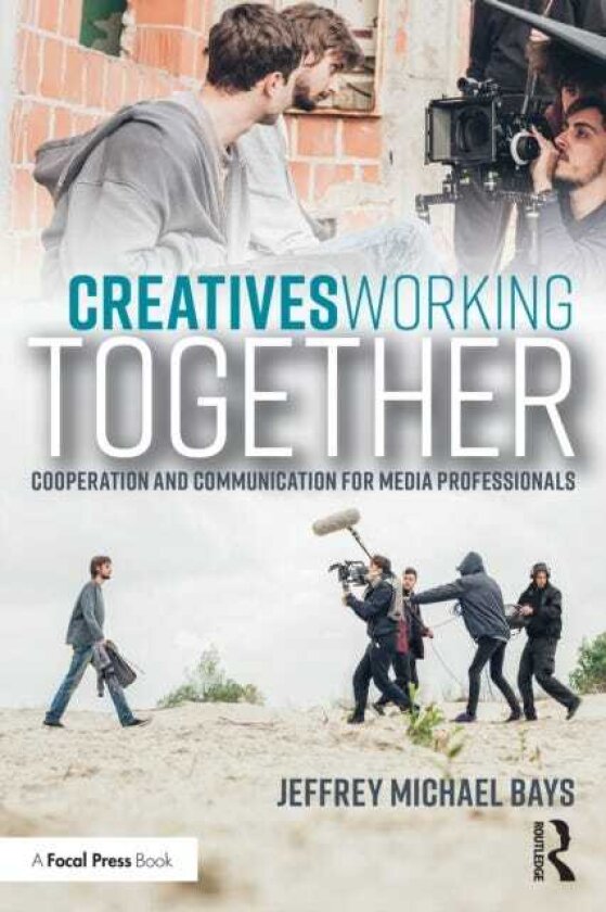 Creatives Working Together Communication and Cooperation for Media Professionals