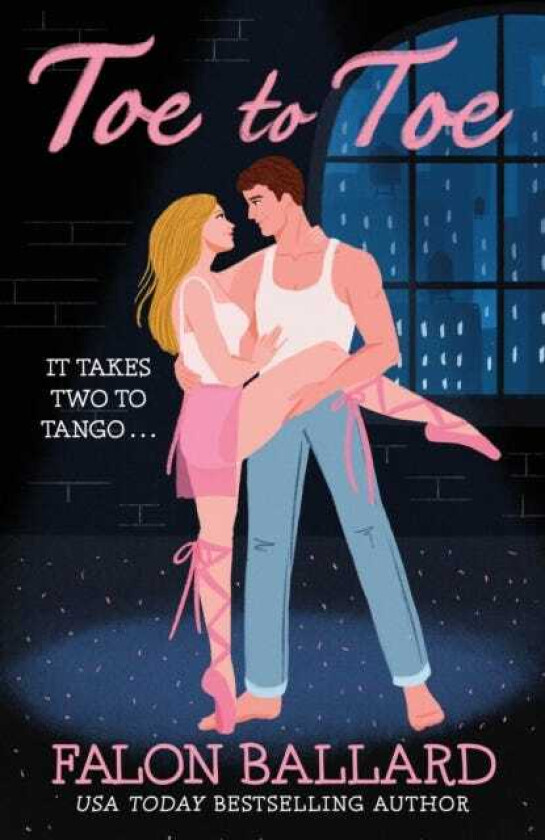 Toe to Toe A swoony and sexy dance romcom, perfect for fans of STEP UP and SAVE THE LAST DANCE