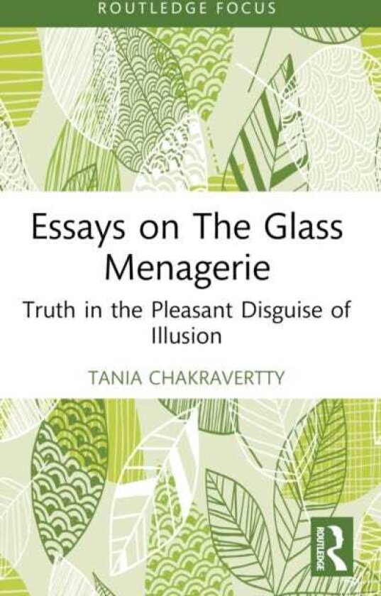 Essays on The Glass Menagerie Truth in the Pleasant Disguise of Illusion